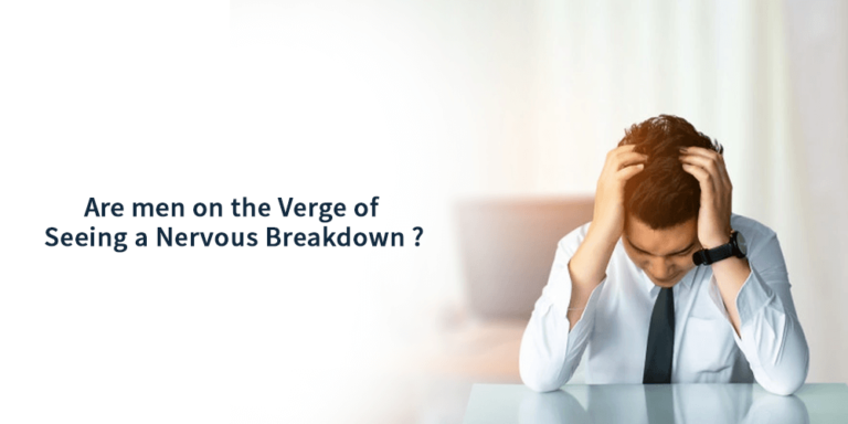 Are Men on the Verge of Seeing a Nervous Breakdown?