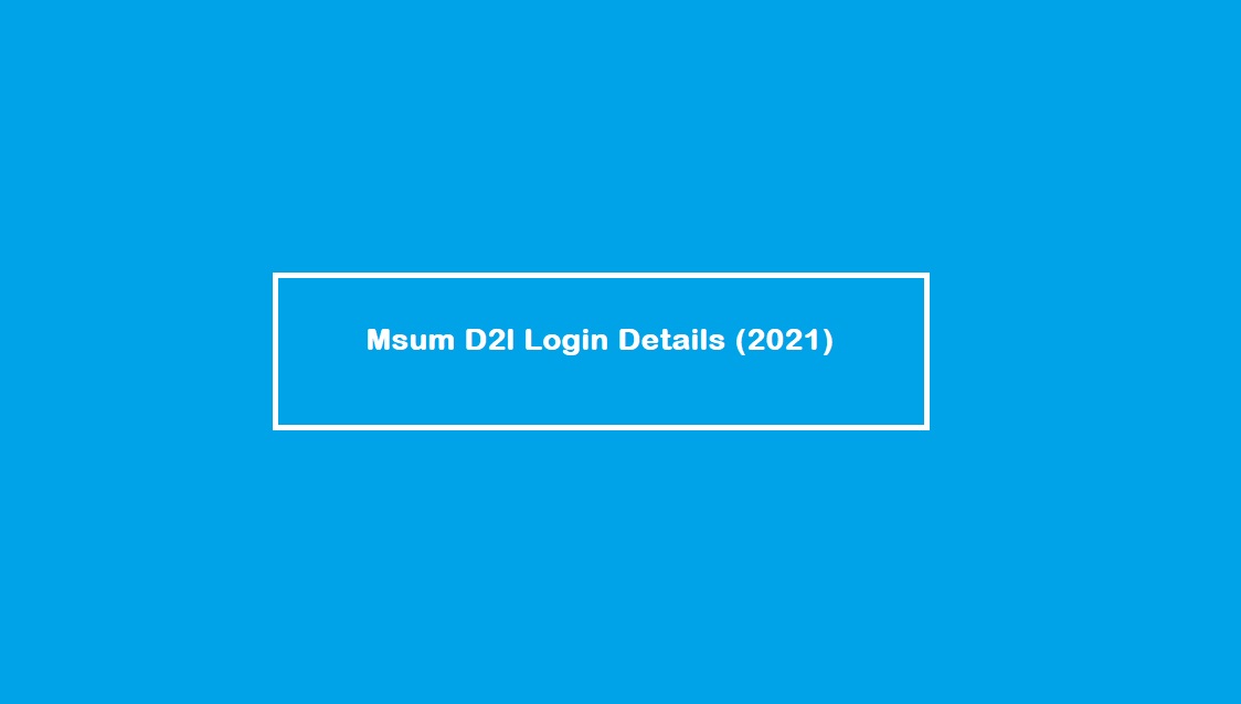 MSUM D2L Login Details With Latest Update 2021
