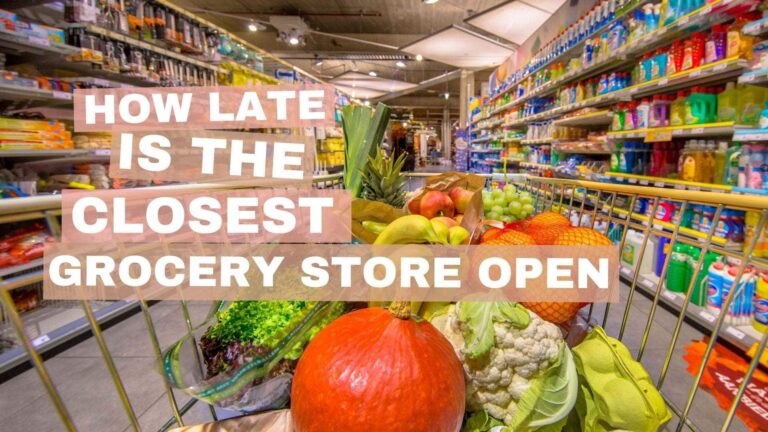 How Late is the Closest Grocery Store Open Near Me?