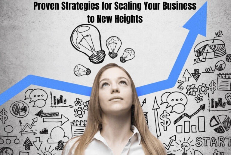 5 Proven Strategies for Scaling Your Business to New Heights